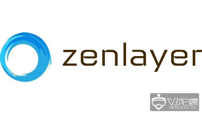 云服务提供商Zenlayer获B轮3000万美元融资