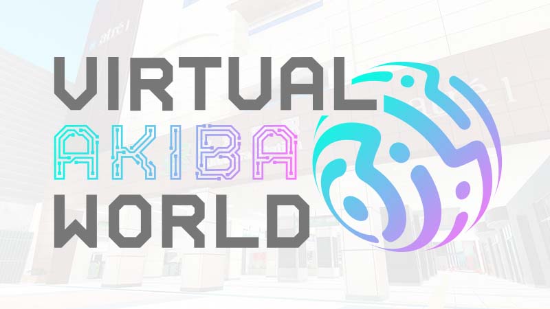 元宇宙车站Virtual AKIBA World将于3月25日开业