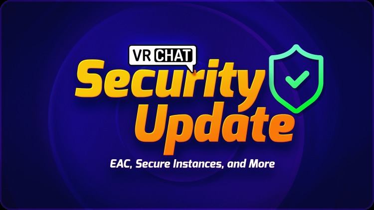 VRChat安全更新“一刀切”：增加EAC系统，全面禁用Mod