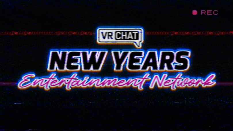 VRChat推出Entertainment Network活动，向社区玩家征集创意视频以庆祝新年