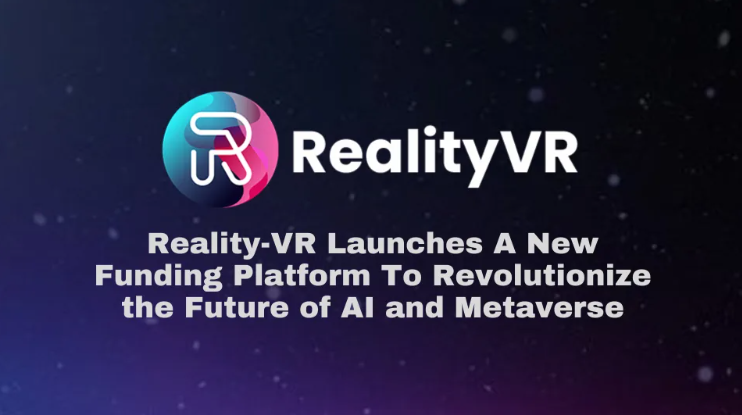 Reality-VR 推出AI 与 Metaverse新的融资平台